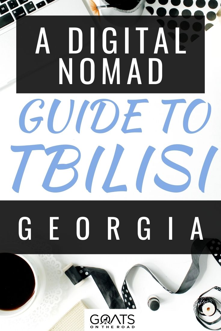 A Digital Nomad Guide to Tbilisi, Georgia