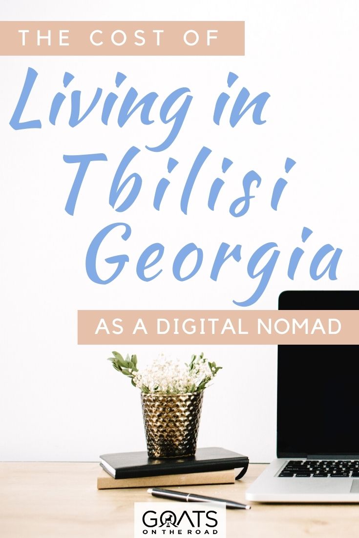 “The Cost Of Living In Tbilisi Georgia As A Digital Nomad