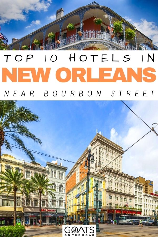 “Top 10 Hotels in New Orleans Near Bourbon Street
