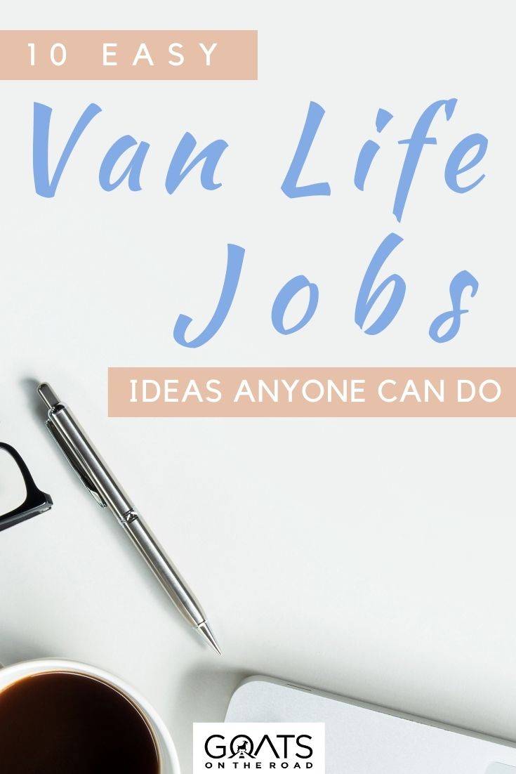 Have you ever wondered how you can work from the road? Learn how to make money on the road and get tips for establishing a remote career on these 10 easy van life job ideas anyone can do! Read on for a carefully curated list of ten jobs you can do from your van/the road! | #campervan #makemoney #roadtrip “10 Easy Van Life Job Ideas Anyone Can Do