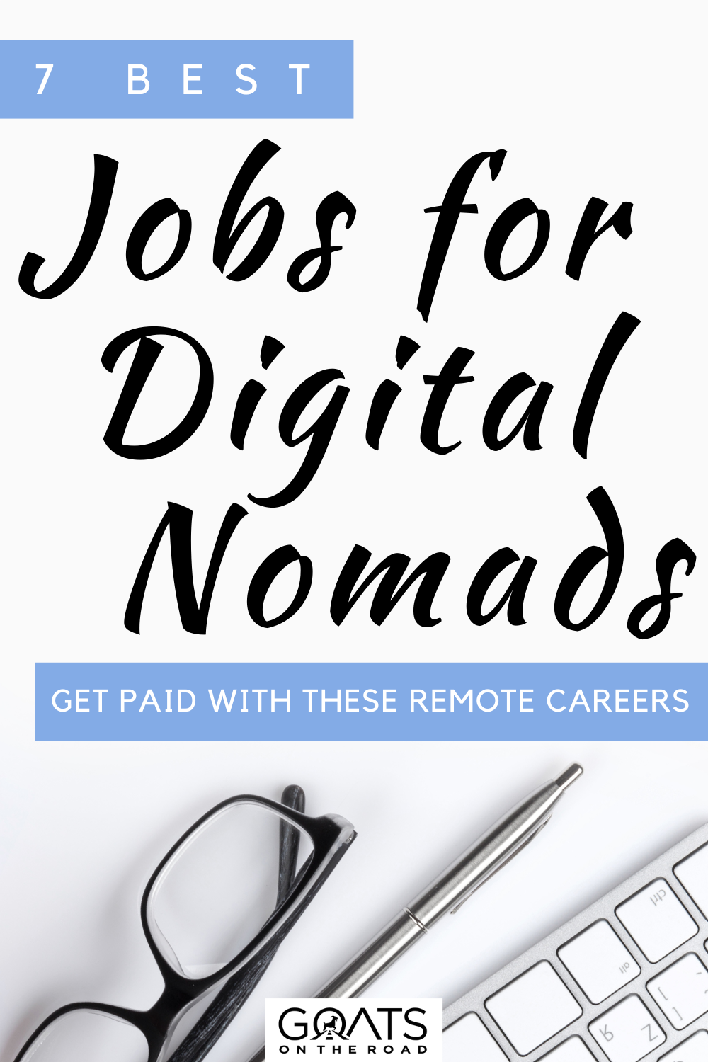 “7 Best Jobs For Digital Nomads: Get Paid With These Remote Careers