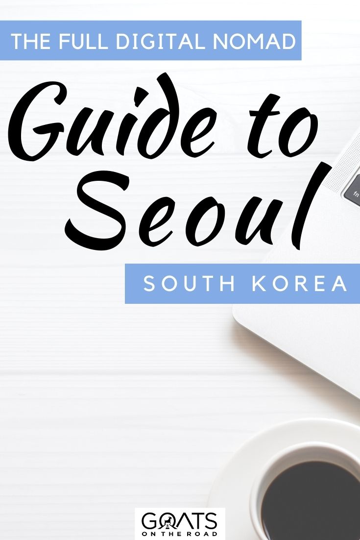 “The Complete Guide for Digital Nomads to Living in Seoul, South Korea