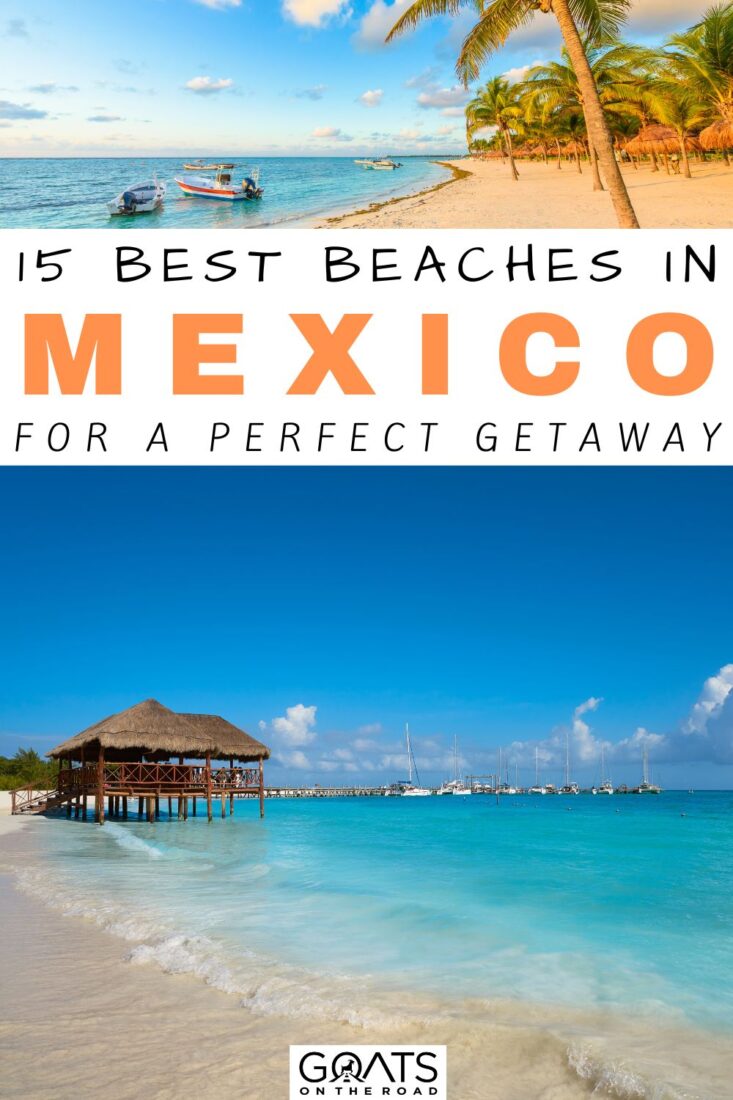 Do you have any future travel plans to Mexico? Here are the 15 best beaches in Mexico for a perfect getaway! Mexico should be at the top of your list of places to travel to and explore because of its idyllic beaches, charming cities, and mouthwatering cuisine! | #beaches #mexico #beautifuldestinations