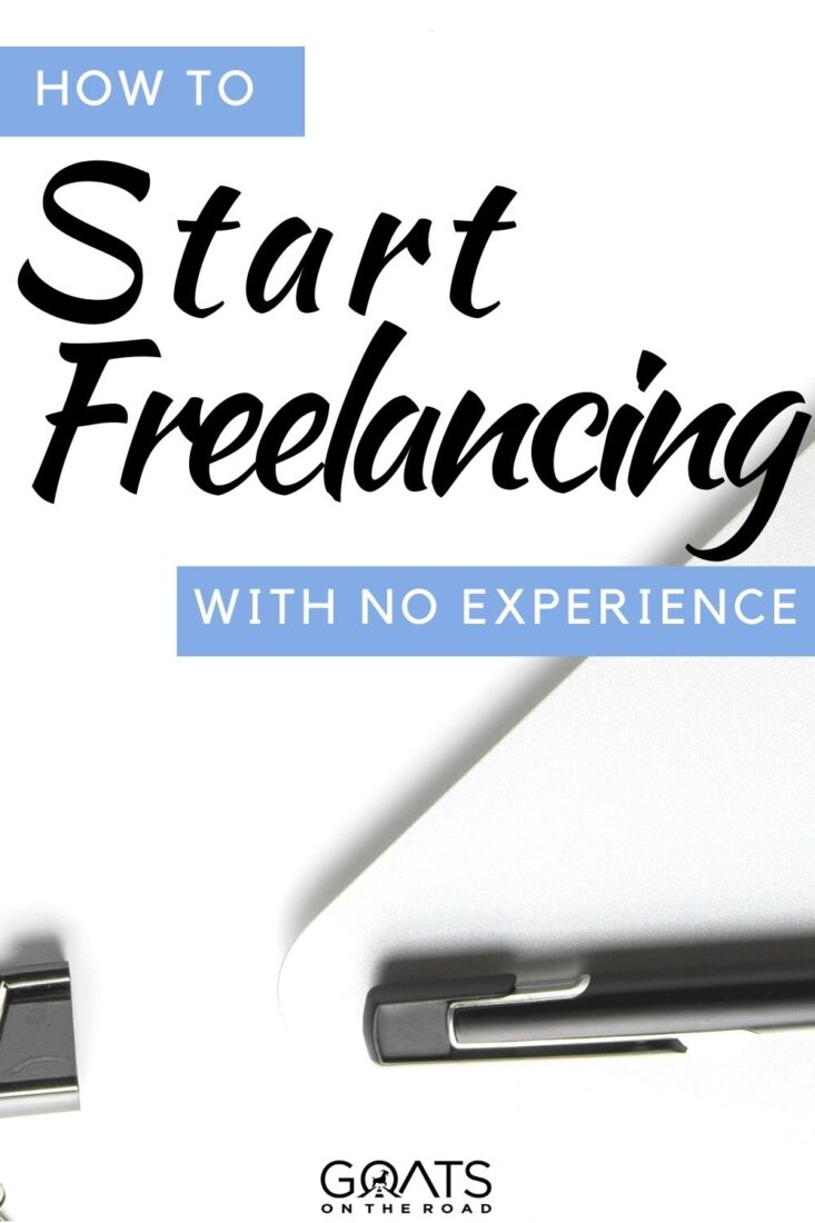 How To Start Freelancing With No Experience Goats On The Road