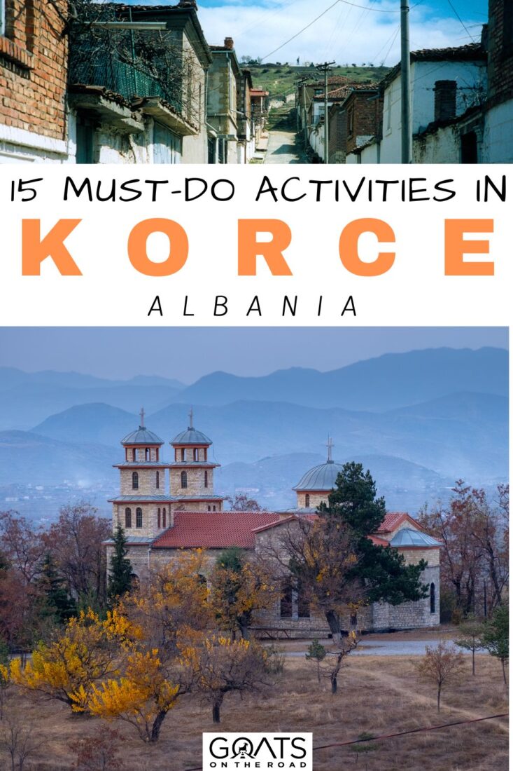 Experience the beauty of Korce, Albania with our list of 15 Must-Do Activities! This hidden gem of Albania is a true paradise for travelers seeking unique experiences and adventures. Discover the picturesque landscapes, charming towns, and fascinating historic landmarks that make Korce such a special destination! Whether you're a foodie, history buff, or outdoor enthusiast, our guide to the top 15 must-do activities has something for everyone. So what are you waiting for? Start planning your dream trip to Korce today and create unforgettable memories that will last a lifetime! | #Korce #TravelAlbania #BucketList